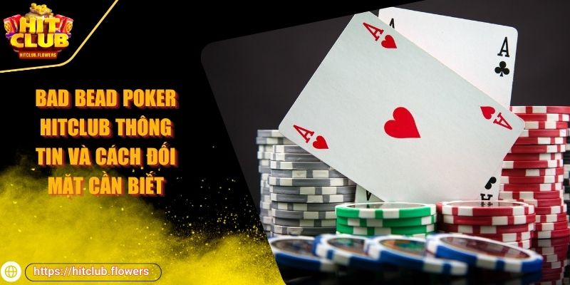 Bad Bead Poker HITCLUB