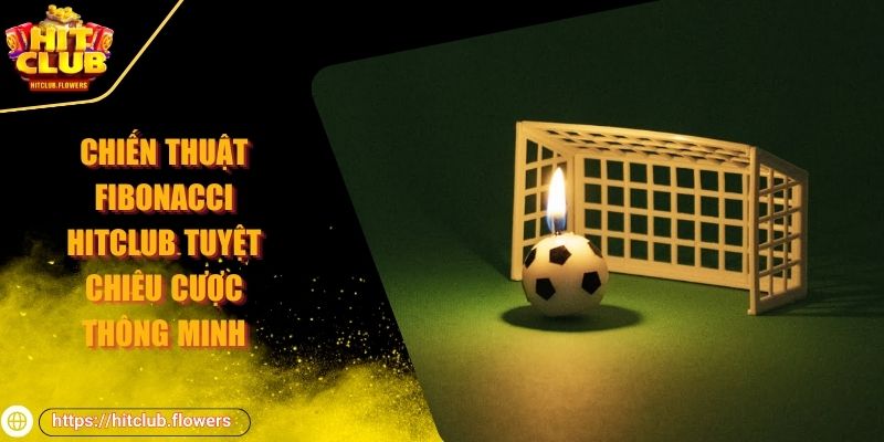 chiến thuật Fibonacci HITCLUB